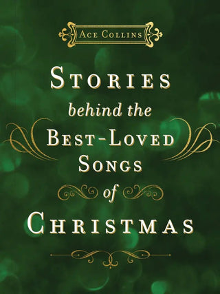 Stories Behind the Best Loved Songs Of Christmas - Annie Jack TX